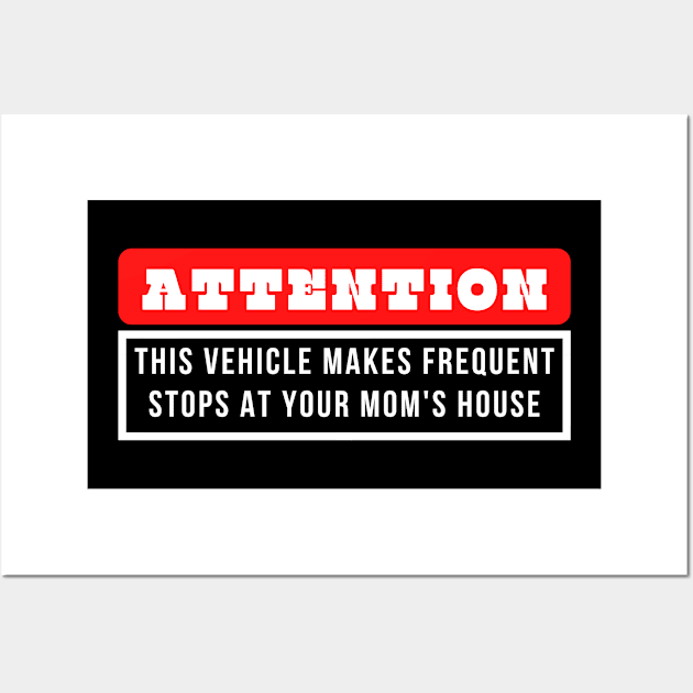 This Vehicle Makes Frequent Stops at Your Mom's House Wall Art by oneduystore